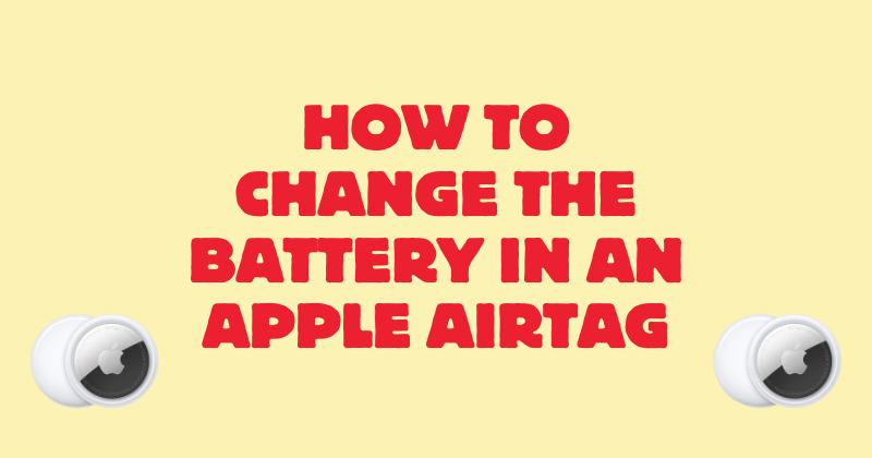 How to Change the Battery in an Apple AirTag