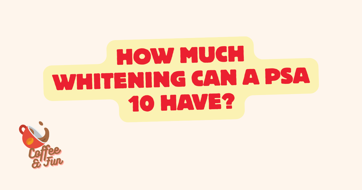 PSA Whitening on Pokémon Cards Explained