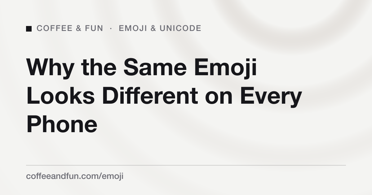 Why the Same Emoji Looks Different on Every Phone